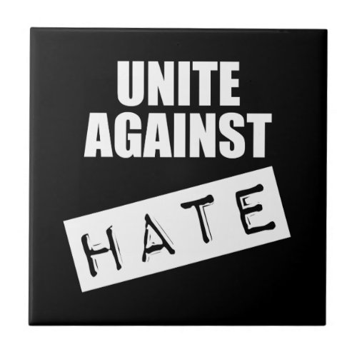 Unite Against Hate Ceramic Tile