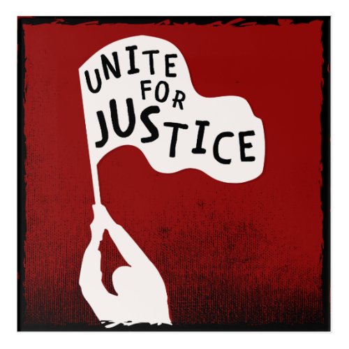 Unite for Justice Protest Slogan Banner Acrylic Print