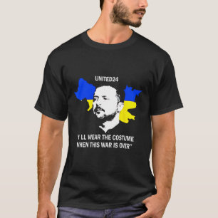 United24 Ukraine I'll Wear The Costume When The Wa T-Shirt