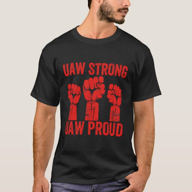 United Auto Worker Uaw Strong Uaw Proud Uaw Strike T-Shirt (Front)