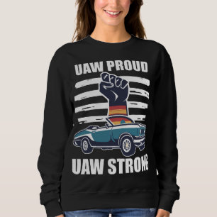 United Auto Workers Strike UAW Union Strong Sweatshirt