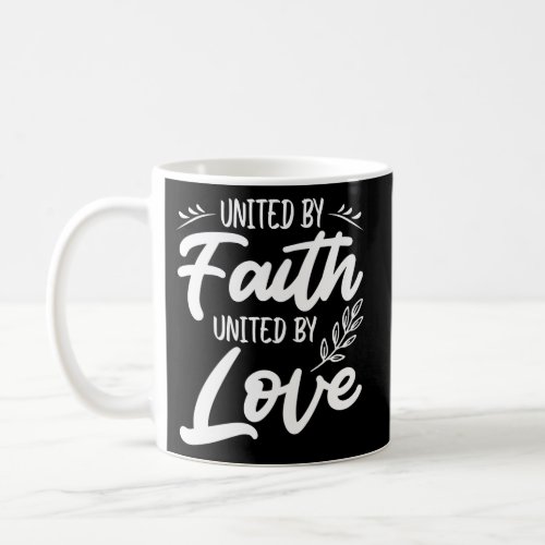 United By Faith United By Love Christian Jesus Chr Coffee Mug
