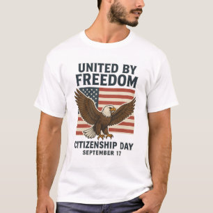 “United by Freedom – Citizenship Day Patriotic T-S T-Shirt