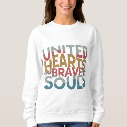 United Hearts Brave Souls Sweatshirt