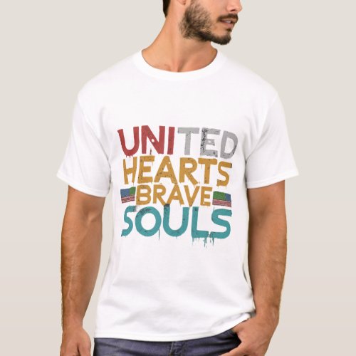 United Hearts Brave Souls T_Shirt