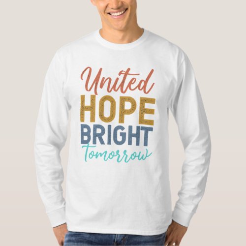 United Hope Bright Tomorrow  T_Shirt