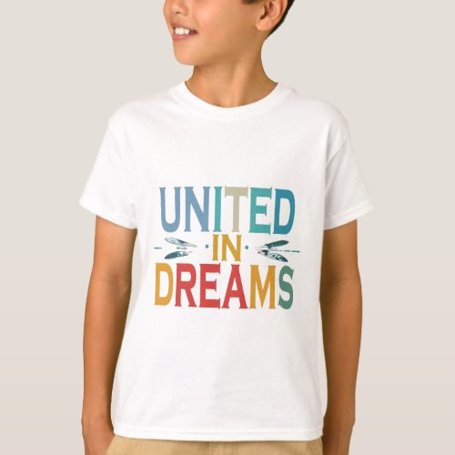 United in Dreams T_Shirt