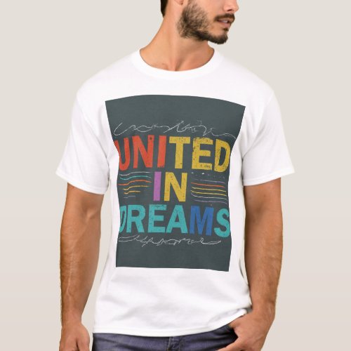 United in Dreams T_Shirt