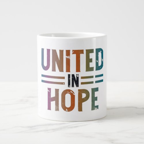 United in Hope  Giant Coffee Mug