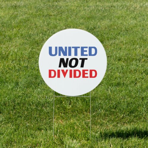 United Not Divided _ red white blue yard Sign