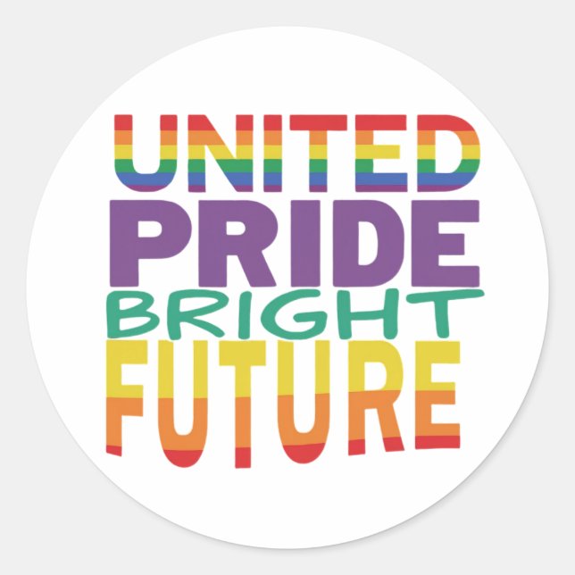 "United Pride Bright Future." Classic Round Sticker (Front)
