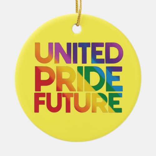 United Pride Future is your one_stop shop  Ceramic Ornament