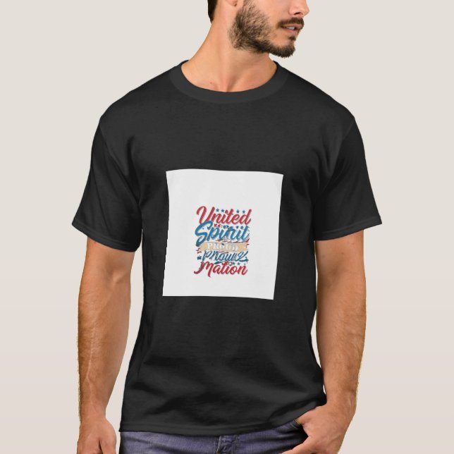 United Spirit, Proud Nation is a powerful phrase  T-Shirt (Front)