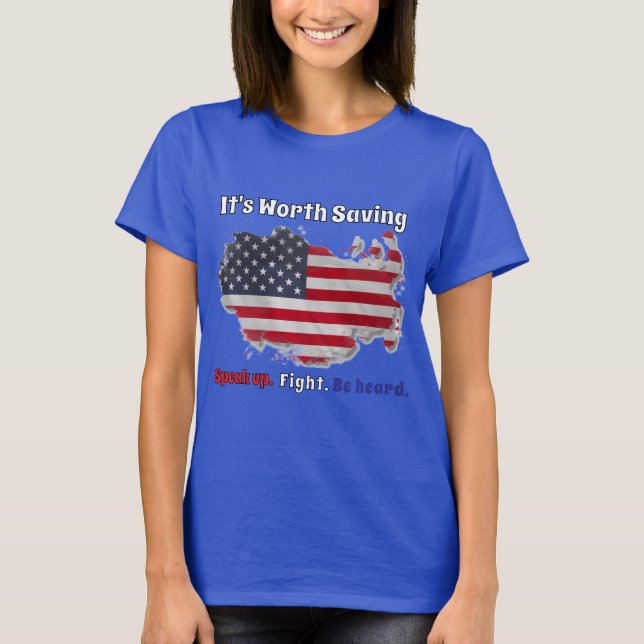 United States democracy: It's Worth Saving T-Shirt (Front)