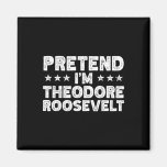 United States History Pretend I&#39;m Theodore Rooseve Magnet