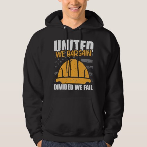 United we Bargain Divided we Fail Hoodie