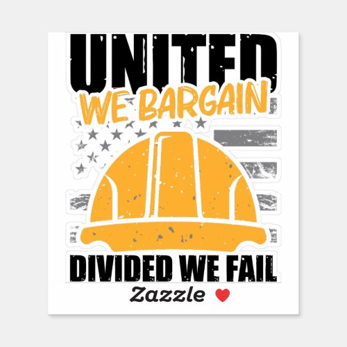 United we Bargain Divided we Fail Sticker