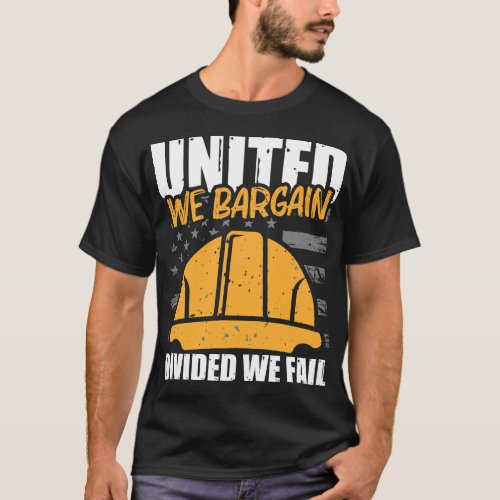 United we Bargain Divided we Fail T_Shirt