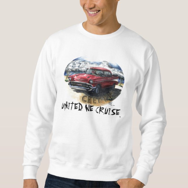 UNITED WE CRUISE™ - 57 Chevy Sweat Shirt (Front)