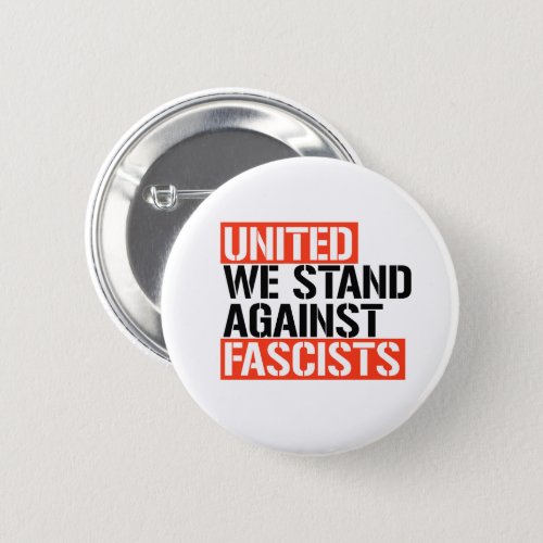 UNITED WE STAND AGAINST FASCISM BUTTON