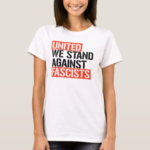 UNITED WE STAND AGAINST FASCISM T_Shirt
