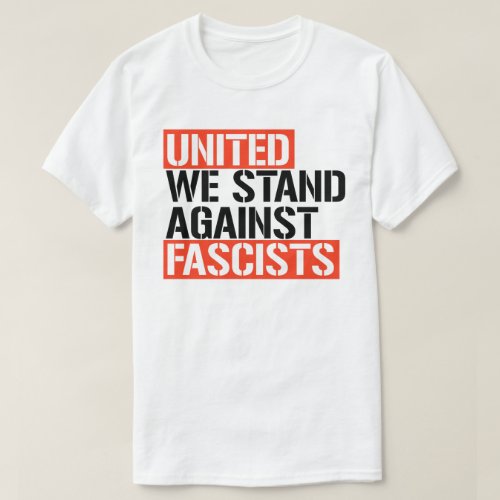 United we stand against fascists T_Shirt
