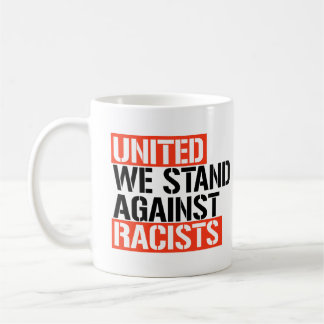 United we stand against racists coffee mug