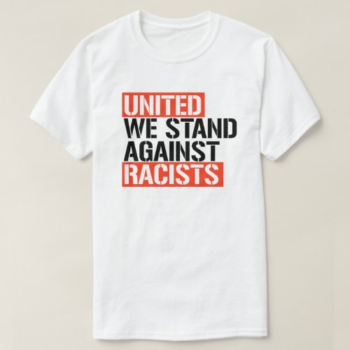 United we stand against racists T_Shirt