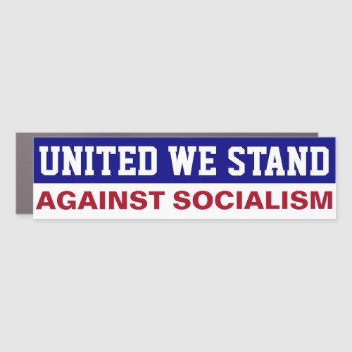 United We Stand Against Socialism Bumper Sticker C Car Magnet