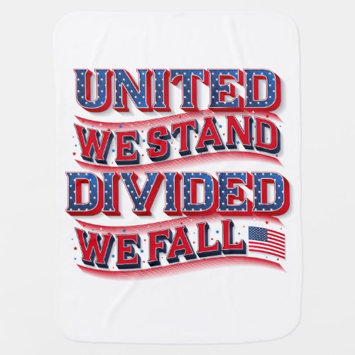 United We Stand Divided We Fall Baby Blanket
