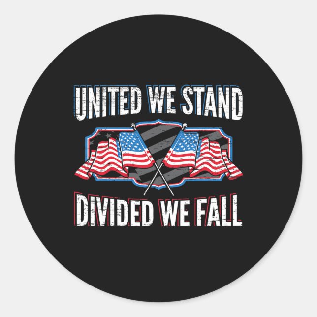 United We Stand Divided We Fall Patriotic American Classic Round Sticker (Front)