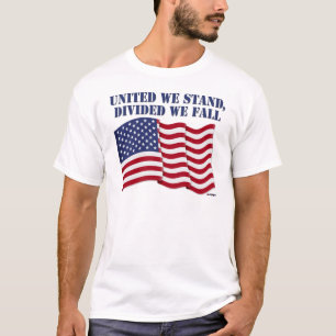 UNITED WE STAND, DIVIDED WE FALL T-Shirt