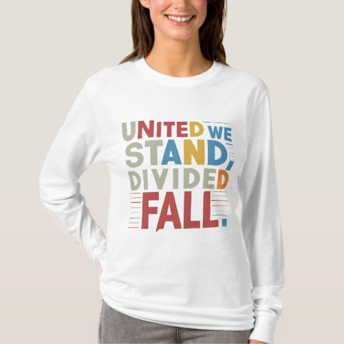 UNITED WE STAND DIVIDED WE FALL T_Shirt