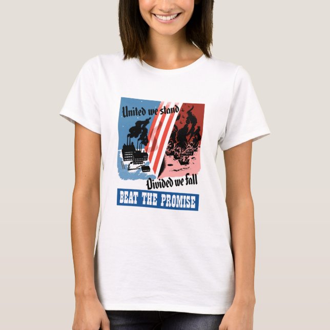 United We Stand, Divided We Fall -- WW2 T-Shirt (Front)