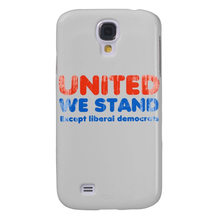 United we stand, except liberal democrats Faded.pn Samsung Galaxy S4 Cases