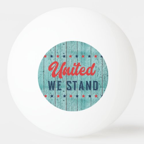 United We Stand Patriotic  Ping Pong Ball