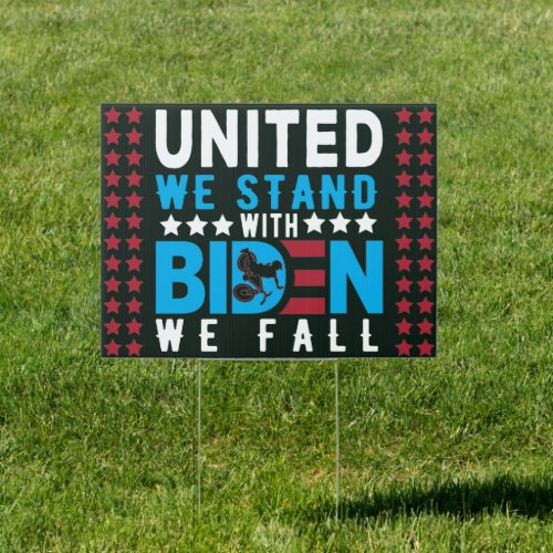 United we stand with Biden We fall Anti_Biden Sign