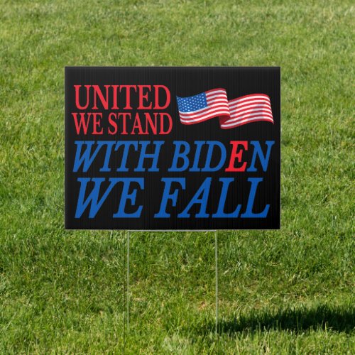 United We Stand With Biden We Fall Anti Biden Sign