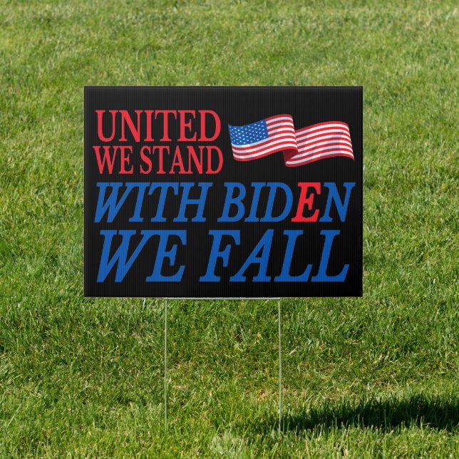 United We Stand With Biden We Fall Anti Biden Sign (Insitu)