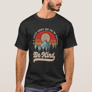 Unity Day In A World Where You Can Be Anything Be  T-Shirt
