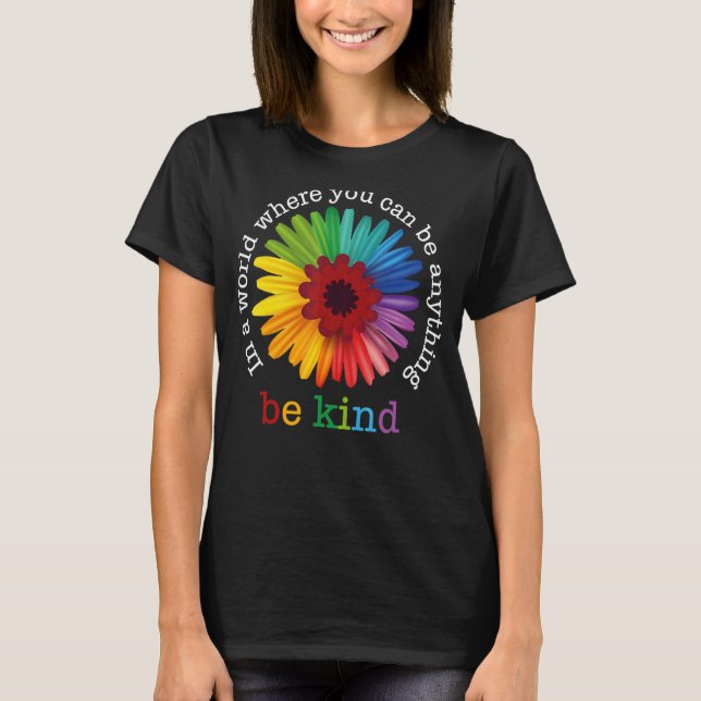 Unity Day  In A World Where You Can Be Anything Be T-Shirt (Front)