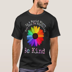 Unity Day In A World Where You Can Be Anything Be T-Shirt