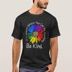 Unity Day  In A World Where You Can Be Anything Be T-Shirt