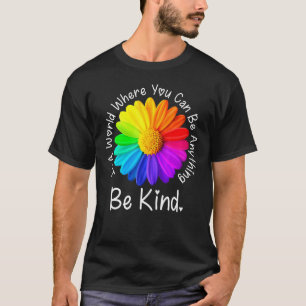 Unity Day In A World Where You Can Be Anything Be T-Shirt