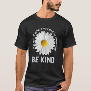Unity Day In A World Where You Can Be Anything Be T-Shirt