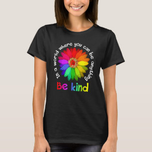 Unity Day In A World Where You Can Be Anything Be T-Shirt