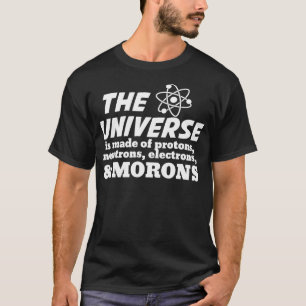 Universe is Made of Protons Neutrons Electron Moro T-Shirt