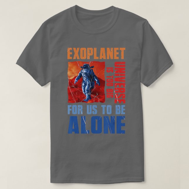 Universe Is oo Big Exoplanet Planet Astronomy Scie T-Shirt (Design Front)