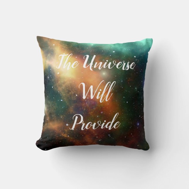 Universe Will Provide Throw Pillow (Front)