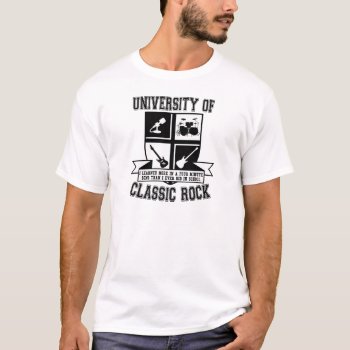 University Of Classic Rock T-shirt by thehotbutton at Zazzle